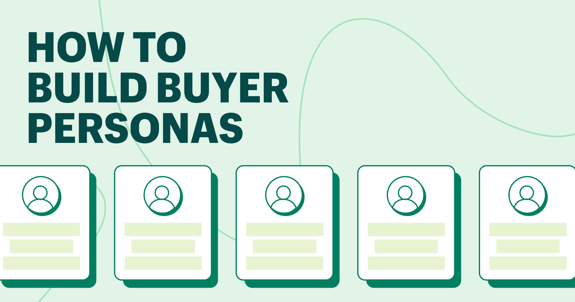 Know Your Customer: How To Build Buyer Personas (Free Template)